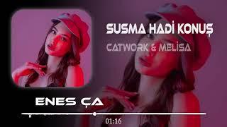 Catwork & Melisa   Susma Enes Çanta Remix Susma Hadi Konuş Dökülsün Kelimeler