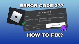 How To Fix Roblox "Disconnected Please Check Your Internet Connection (Error code 277)"