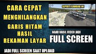 CARA SUPAYA LAYAR FULLSCREEN SAAT REKAM LAYAR ATAUPUN UPLOAD VIDEO KE YOUTUBE