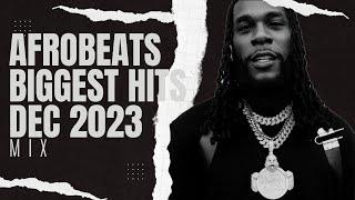 AFROBEATS BIGGEST HITS DEC 2023 @BurnaBoy @StarBoyTV @heisrema @ASAKEMUSIC @ChrisBrownTV