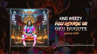 KING WEEZY - OKU DUGUTE FEU  ROUGE 02 prod by LVDS (son officiel) 2024 - 2025