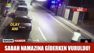 Sabah namazına giderken vuruldu!