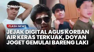 NGERI! Jejak Digital Agus Korban Air Keras Terkuak, Ternyata Doyan Joget Gemulai Bareng Laki-laki