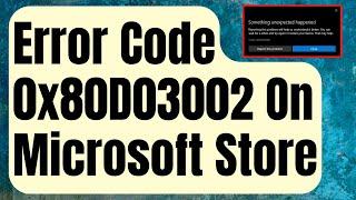 How To Fix Error Code 0x80D03002 On Microsoft Store [Updated 2024]