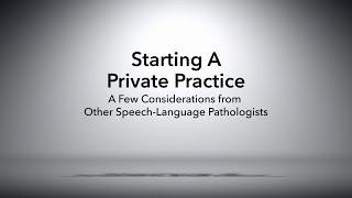 Private Practice - A Few Considerations from Other SLPs