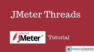 JMeter Threads - JMeter Tutorial 10