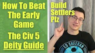 How To Beat The Early Game - The Civ 5 Deity Guide