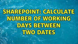 Sharepoint: Calculate number of working days between two dates