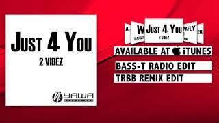 2 Vibez - Just 4 You (Bass-T Radio Edit)