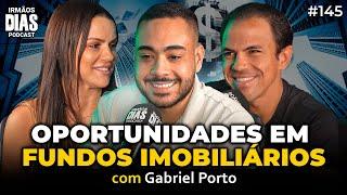 OS MELHORES FIIs PARA INVESTIR AGORA! (Gabriel Porto) | Irmãos Dias Podcast 145