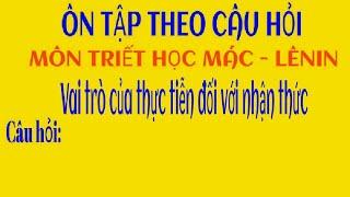 [30] - Vai trò của thực tiễn đối với nhận thức. Ví dụ