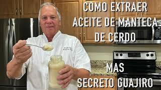 Como Extraer Aceite de Manteca de Cerdo Mas Secreto Guajiro | Cocina Con Fujita