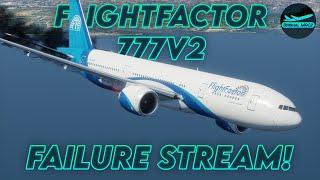 FlightFactor 777 V2 FAILURES Stream! | EGSS - ? | DrishalMAC2