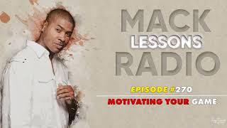 Mack Lessons EP# 270 Motivating Your Game