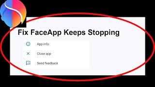 Fix FaceApp App Keeps Stopping | FaceApp App Crash Issue | FaceApp App | PSA 24