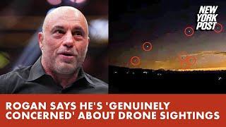 Joe Rogan says he’s ‘genuinely concerned’ about drone sightings after new theory emerges