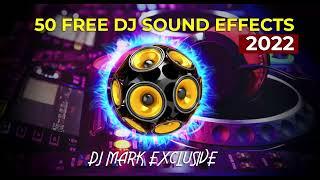 50 FREE DJ SOUND EFFECTS 2022  DJ MARK EXCLUSIVE