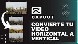 CONVIERTE tu video HORIZONTAL a FORMATO VERTICAL | TUTORIAL APP: CAPCUT 