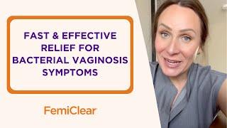 Overcoming Bacterial Vaginosis Symptoms: Discover FemiClear's BV Relief Product