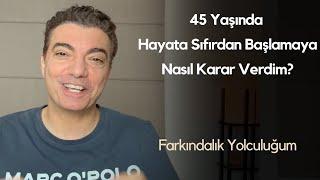 Hayatımı Değiştirmeye Nasıl Karar Verdim?   Farkındalık Yolculuğum