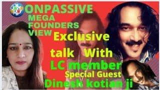 ONPASSIVE || special guest || Dinesh kotian ji || LC Member || MEGA FOUNDERS VIEW ||somlataverma ||