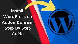 Install WordPress on Addon Domain: Step By Step Guide 2019