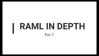 RAML in Depth - Part 2 (DataTypes, Traits, Includes)