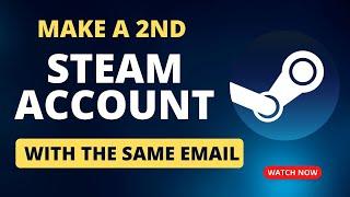 How To Make A 2nd Steam Account with the Same Email