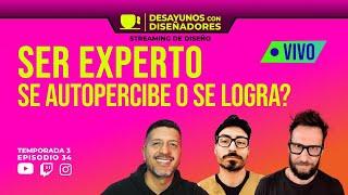 SER EXPERTO, SE AUTOPERCIBE O SE LOGRA? - DESAYUNOS CON DISEÑADORES T3.034 - Streaming de Diseño