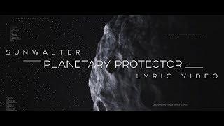 Sunwalter - Planetary Protector (Lyric video)