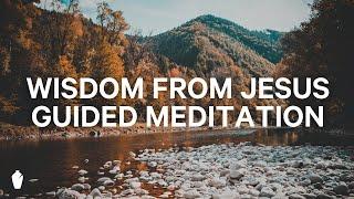 Wisdom From Jesus | Guided Christian Meditation