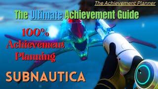 Subnautica - 100% Achievement Planning - NO DEVELOPER COMMANDS!  The Ultimate Guide!