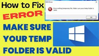 NSIS Error writing Temp File Make sure your temp folder is valid in Windows 11 / 10 Fixed