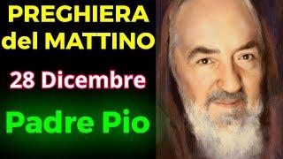 PREGHIERA del MATTINO | PREGHIERA a PADRE PIO (27 Dicembre)