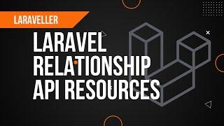 Laravel API Resource with Relationships | Laravel 9 Tutorial