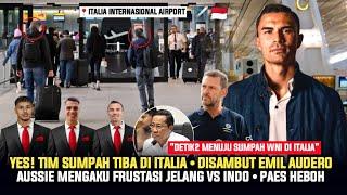  KABAR TIMNAS! "LANGSUNG DIKAWAL KETAT" Emil Sambut Tim Sumpah di Italia ~ Aussie Frustasi ~ Paes