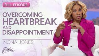 Nona Jones: Guard Your Heart and Learn When to Let Go | FULL EPISODE | Better Together on TBN