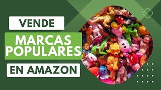 ¡Vende marcas reconocidas y maximiza tus ganancias! Cómo Vender Productos Populares Amazon FBA 2023