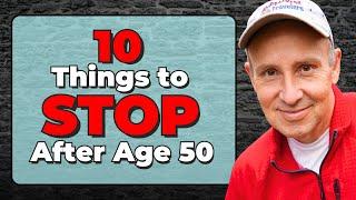 10 Things to STOP after Age 50 | Retirement Advice & Tips