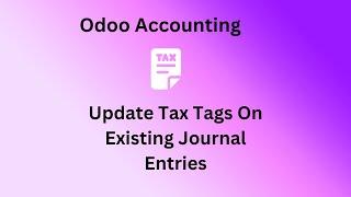 Update Tax Tags On Existing Journal Entries | Odoo | Tax Grid | Tax Report