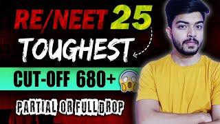 Will NEET 2025 Be Tough‼️CUT Off 680+? Re-NEET Chances Zero | Partial drop or Complete Drop