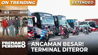 PERINGATAN BESAR! Terminal Diteror Anak Buah Bang Edi | PREMAN PENSIUN 8 | EPS. 23 (1/3)