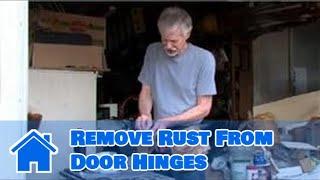 Door Help : How to Remove Rust From Door Hinges