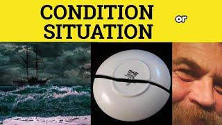  Situation or Condition - Situation Meaning - Condition Examples - Situation and Condition
