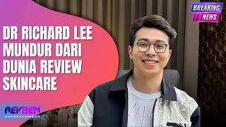 Dr RICHARD LEE MUNDUR DARI DUNIA REVIEW SKINCARE