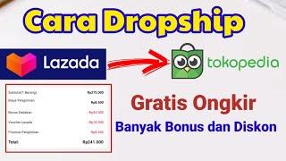 Untung Banyak. Cara Dropship Dari Lazada ke Tokopedia.