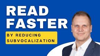 Read Faster by Reducing Subvocalization - Speed Reading Tips