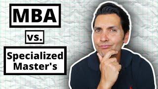 Specialized Master's vs. MBA | You need to know THIS before you make a decision