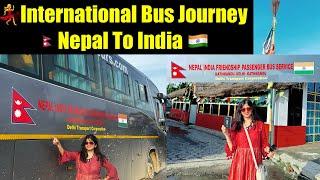 Kathmandu To Delhi International Bus Journey || India Nepal Friendship Bus || Maitri bus seva