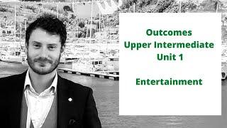 Outcomes Upper Intermediate Unit 1 - Entertainment